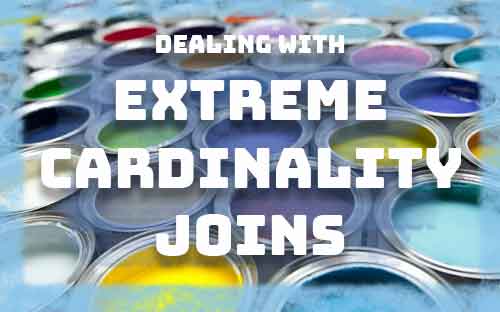 Dealing with Extreme Cardinality Joins