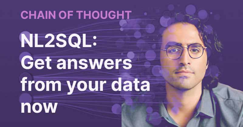 Getting answers from your data now: Natural language-to-SQL