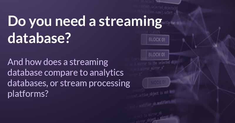 Do you need a streaming database?