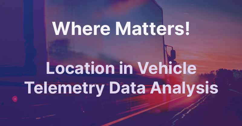 Where Matters: The Significance of Location in Vehicle Telemetry Data Analysis
